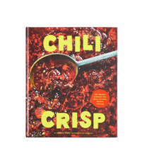 Load image into Gallery viewer, Chili Crisp: 50+ Recipes to Satisfy Your Spicy, Crunchy, Garlicky Cravings