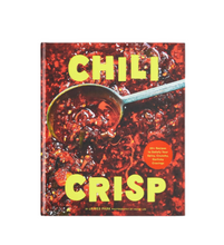 Load image into Gallery viewer, Chili Crisp: 50+ Recipes to Satisfy Your Spicy, Crunchy, Garlicky Cravings
